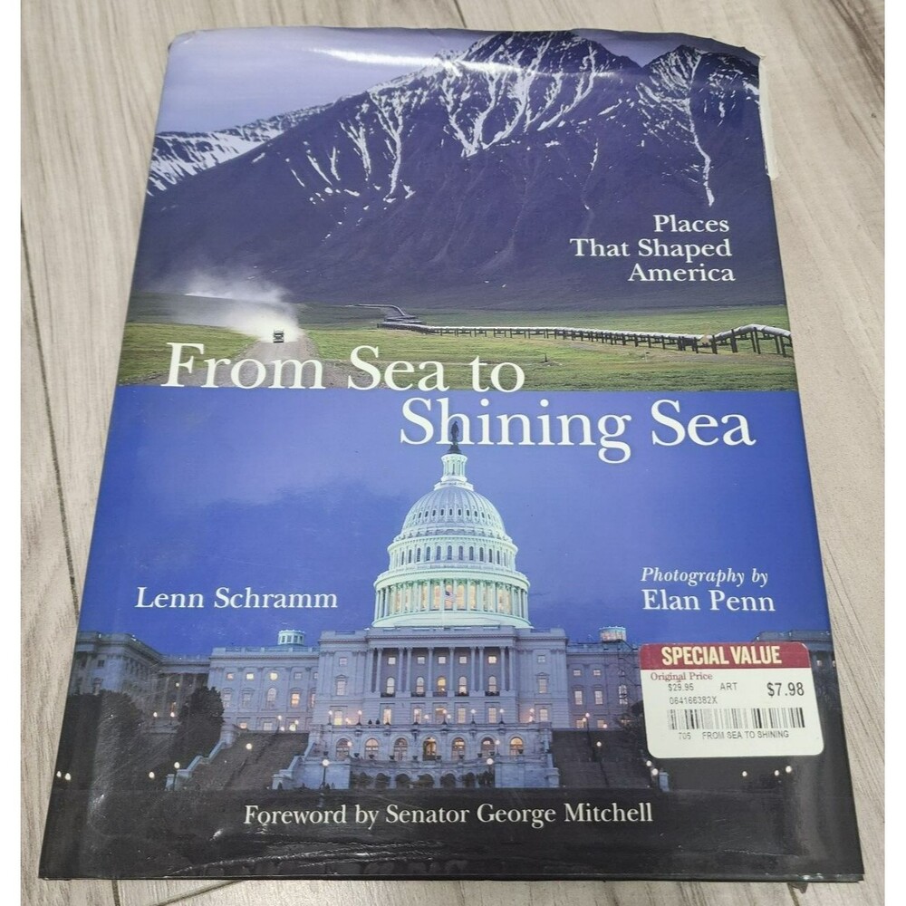From Sea to Shining Sea : Places That Shaped America by Lenn Schramm 2004